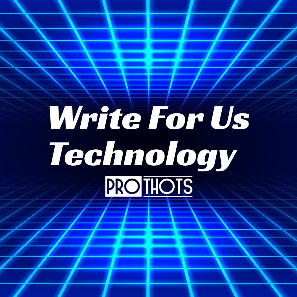 Write For Us - Technology Guides & Reviews Apps - Pro