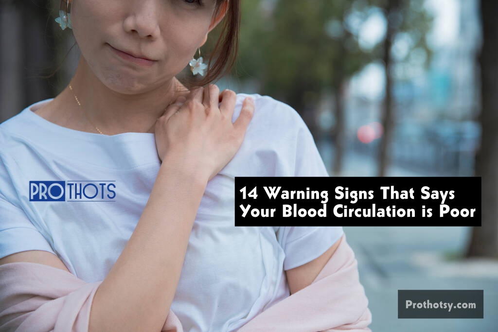 14 Warning Signs That Says Your Blood Circulation is Poor