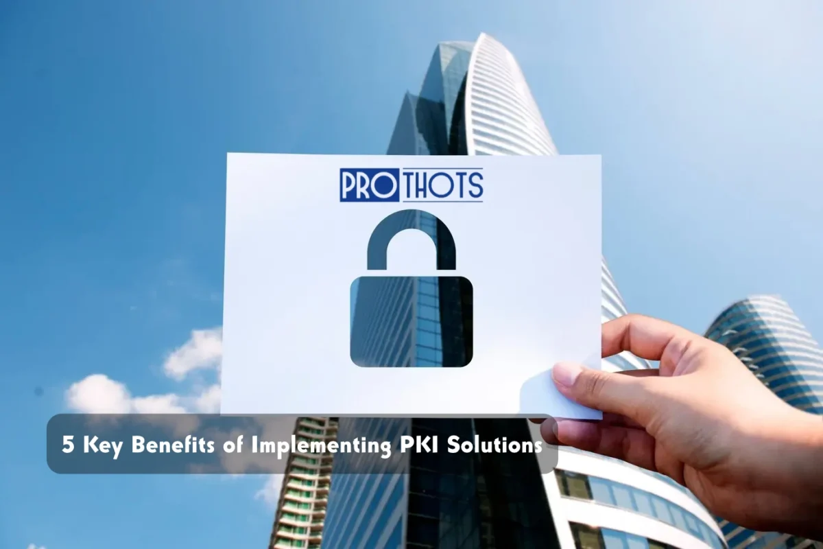 5 Key Benefits of Implementing PKI Solutions (1)