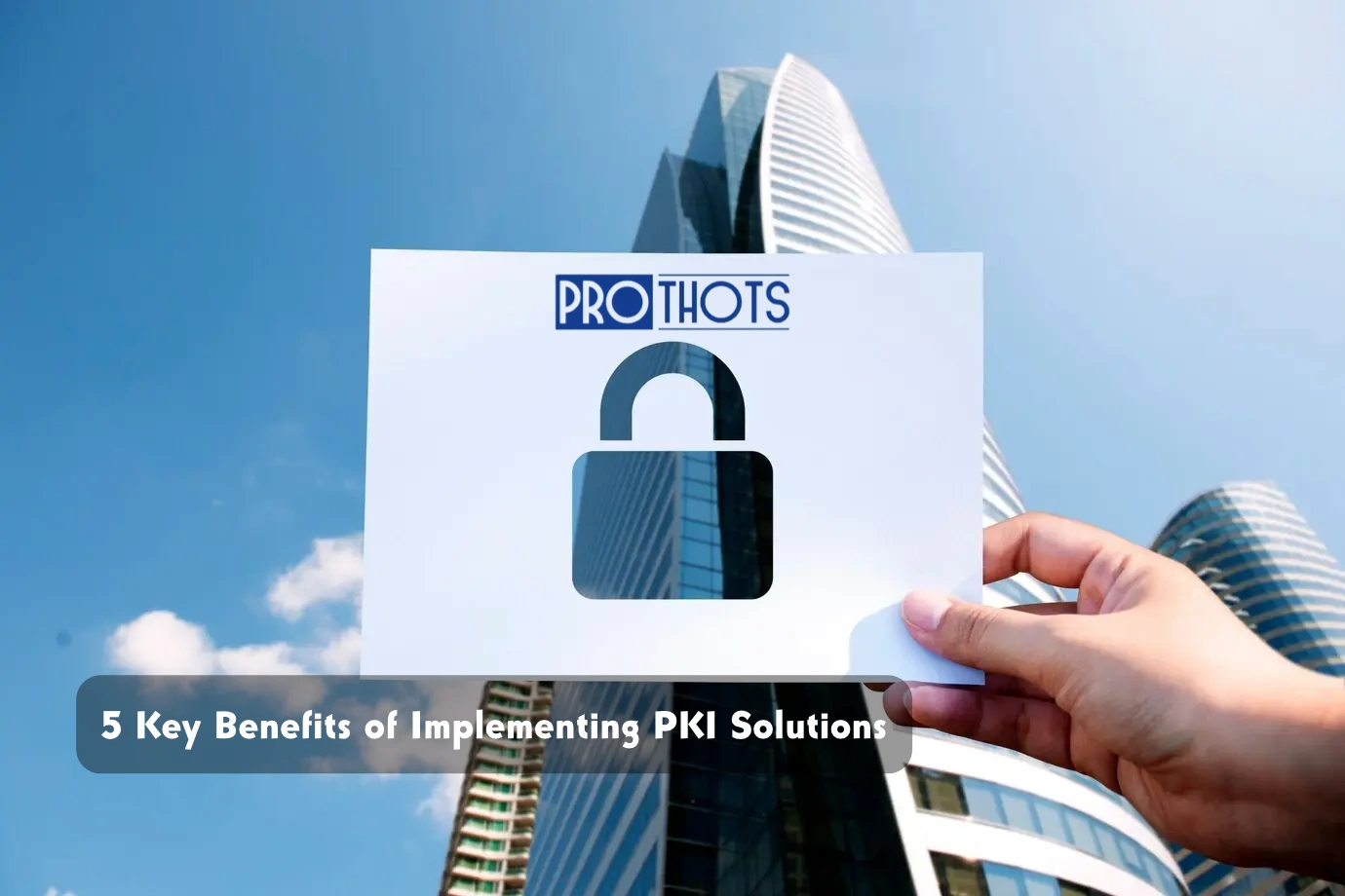 5 Key Benefits of Implementing PKI Solutions (1)