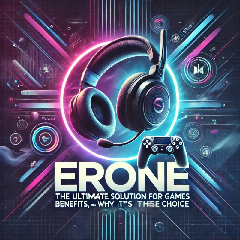 Erone: The Ultimate Solution for Games – Benefits, Uses, and Why It’s the Best Choice