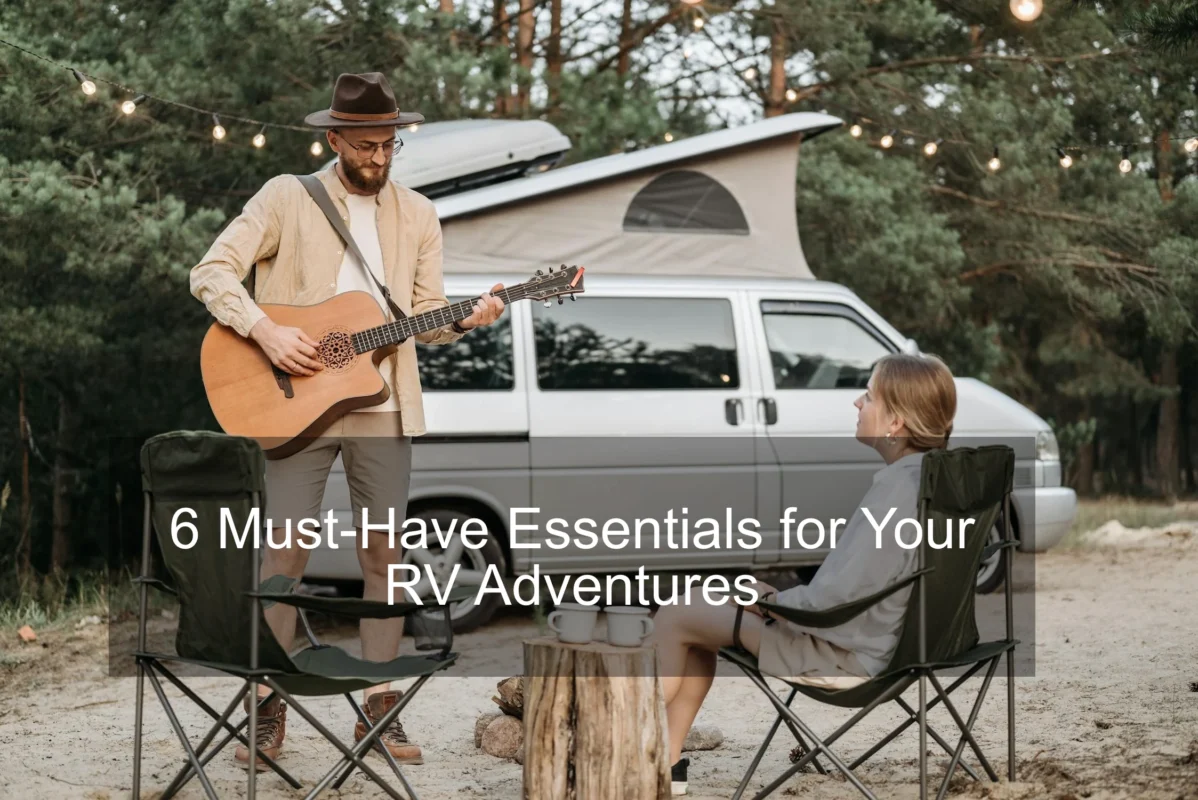 6 Must-Have Essentials for Your RV Adventures