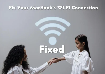 Fix Your MacBook’s Wi-Fi Connection