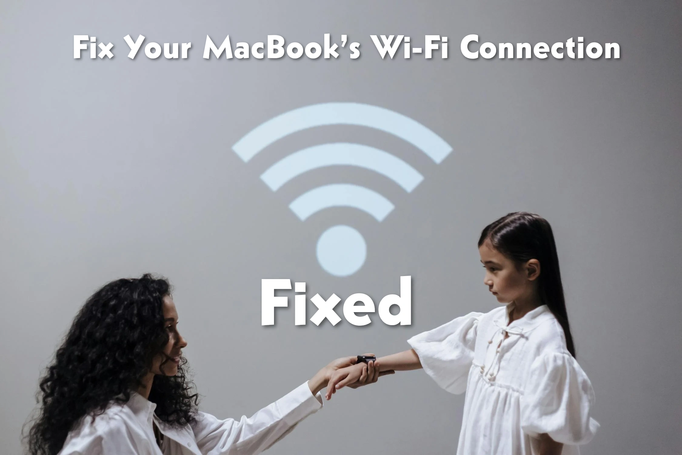 Fix Your MacBook’s Wi-Fi Connection